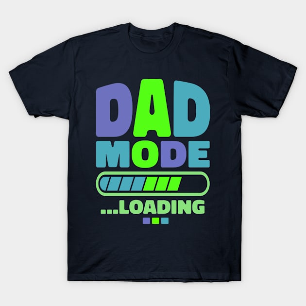 dad mode loading T-Shirt by florya